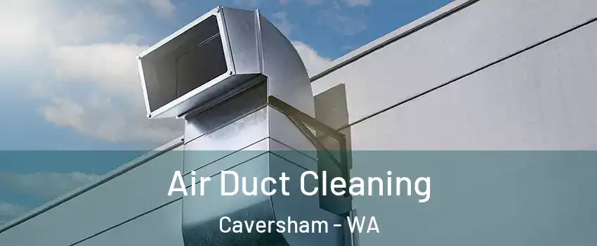 Air Duct Cleaning Caversham - WA