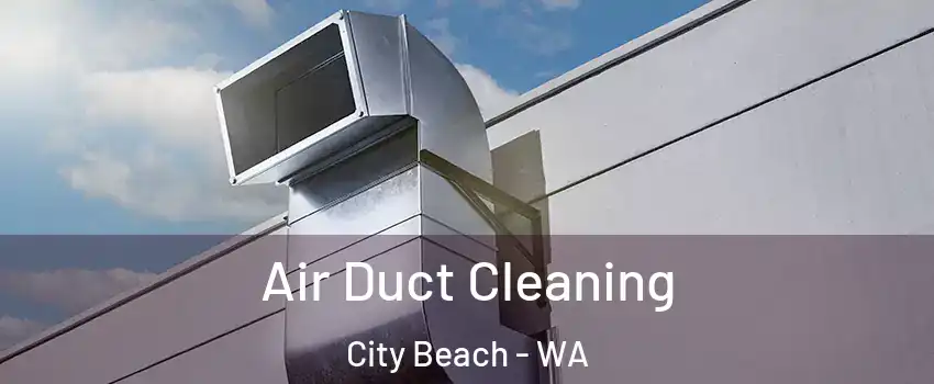 Air Duct Cleaning City Beach - WA