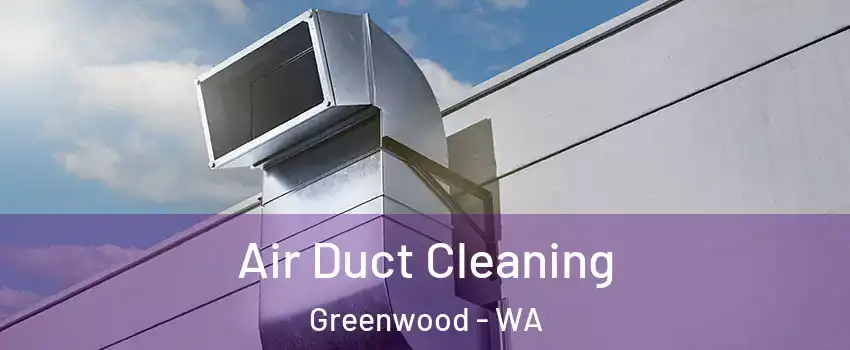 Air Duct Cleaning Greenwood - WA