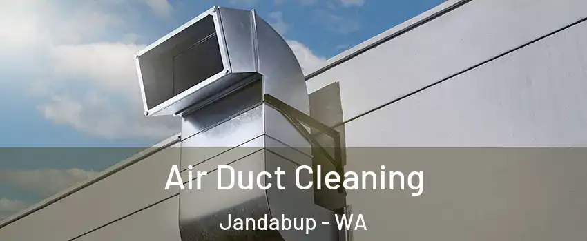 Air Duct Cleaning Jandabup - WA
