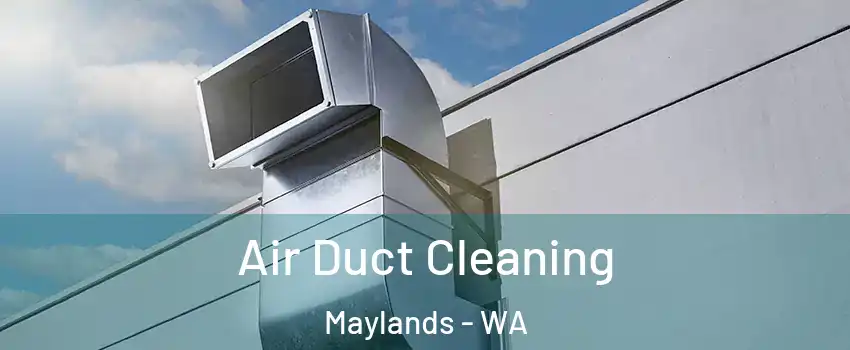 Air Duct Cleaning Maylands - WA