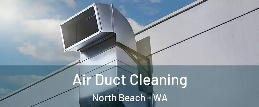 Air Duct Cleaning North Beach - WA