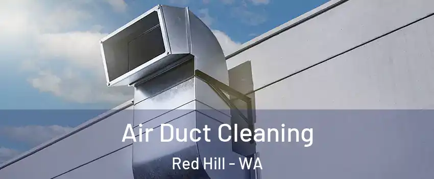 Air Duct Cleaning Red Hill - WA