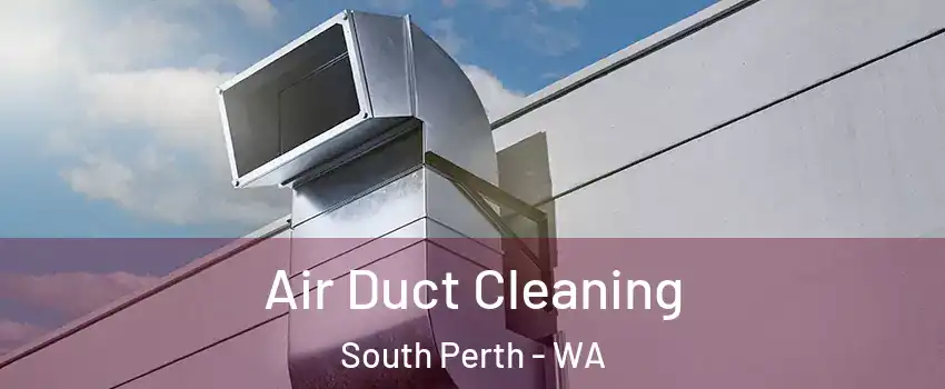Air Duct Cleaning South Perth - WA