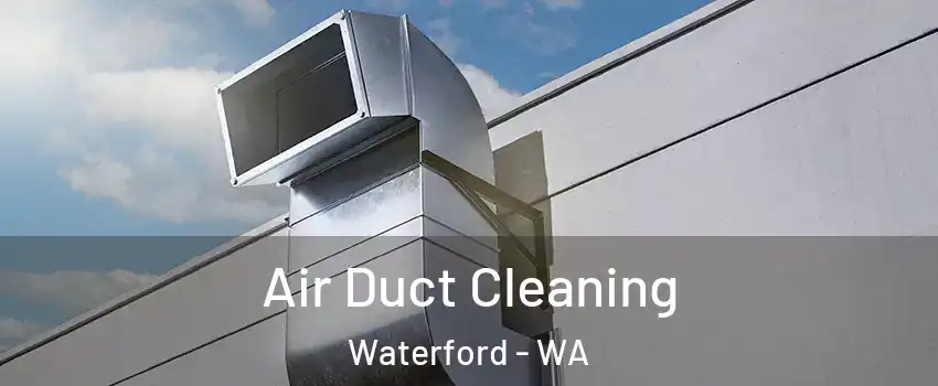 Air Duct Cleaning Waterford - WA