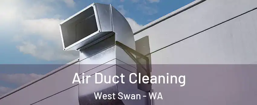 Air Duct Cleaning West Swan - WA