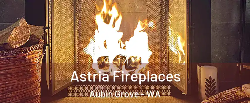Astria Fireplaces Aubin Grove - WA