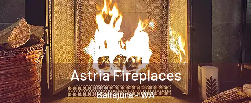 Astria Fireplaces Ballajura - WA