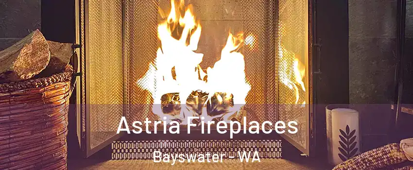 Astria Fireplaces Bayswater - WA