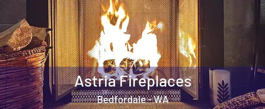Astria Fireplaces Bedfordale - WA