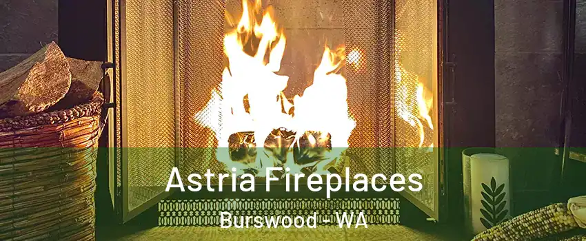 Astria Fireplaces Burswood - WA