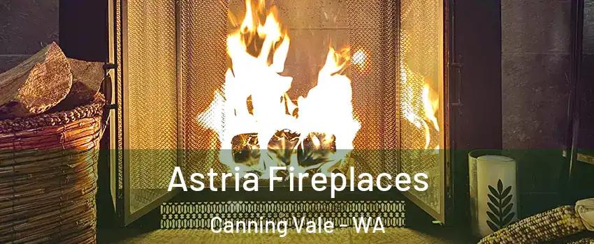 Astria Fireplaces Canning Vale - WA