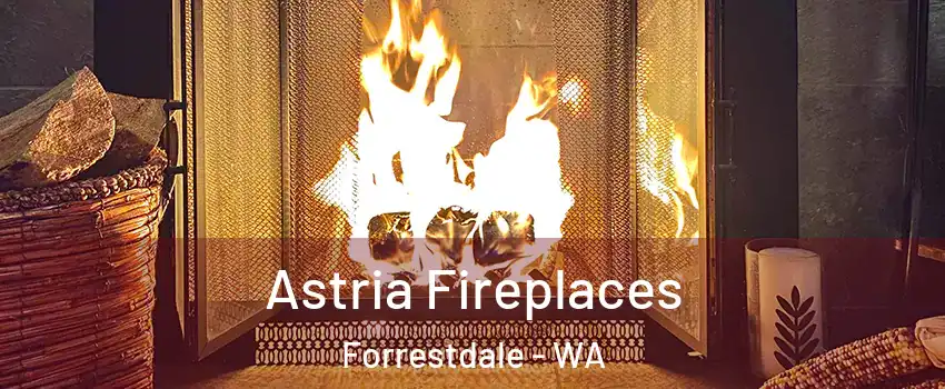Astria Fireplaces Forrestdale - WA
