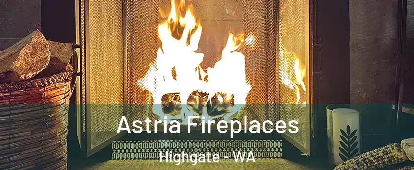 Astria Fireplaces Highgate - WA