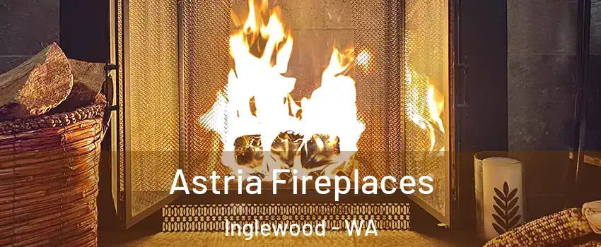 Astria Fireplaces Inglewood - WA