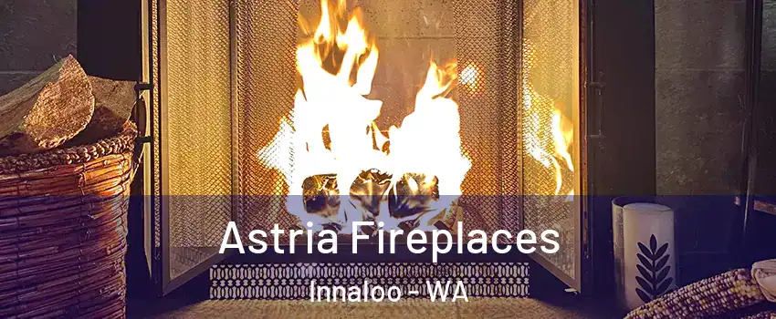 Astria Fireplaces Innaloo - WA