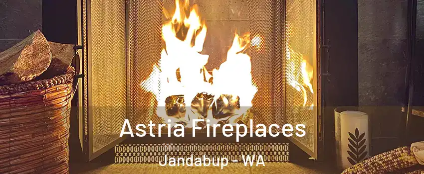 Astria Fireplaces Jandabup - WA