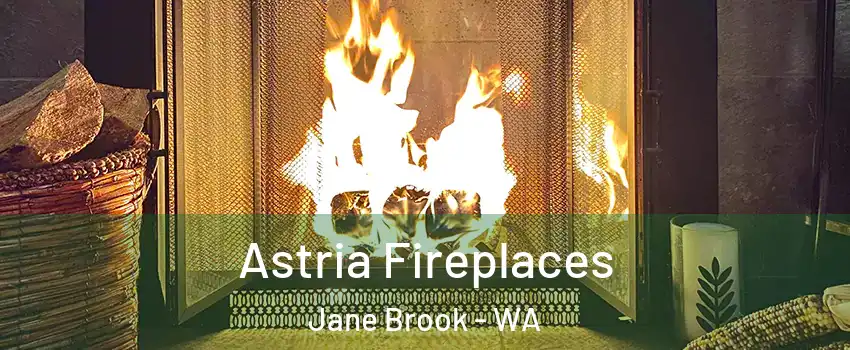 Astria Fireplaces Jane Brook - WA