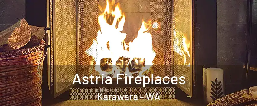 Astria Fireplaces Karawara - WA