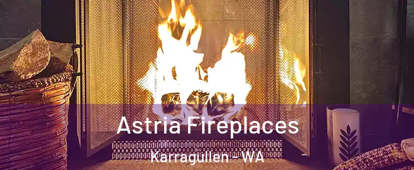 Astria Fireplaces Karragullen - WA