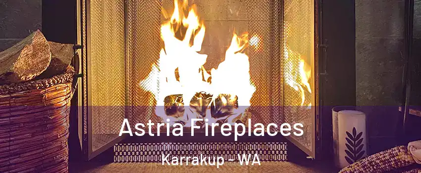 Astria Fireplaces Karrakup - WA