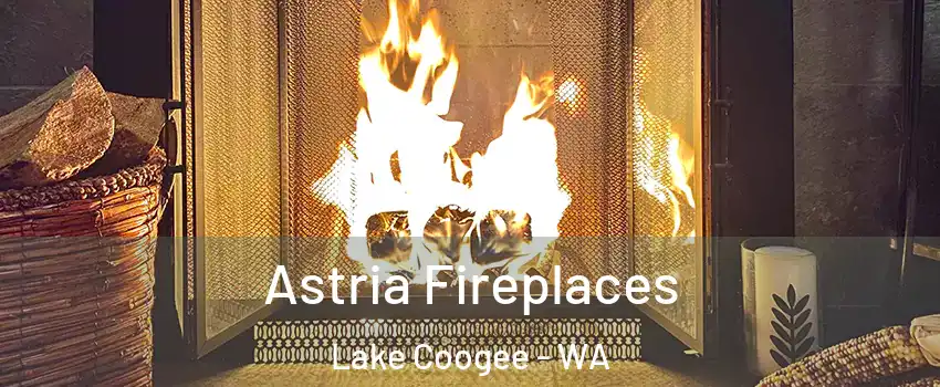 Astria Fireplaces Lake Coogee - WA