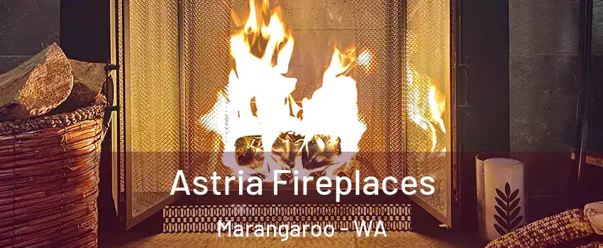 Astria Fireplaces Marangaroo - WA