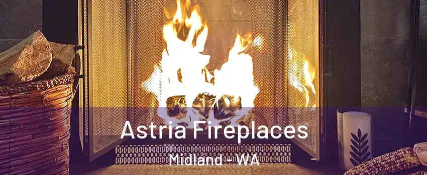 Astria Fireplaces Midland - WA