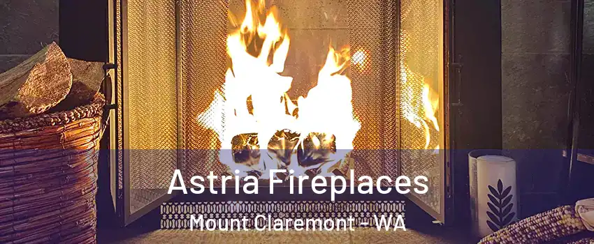 Astria Fireplaces Mount Claremont - WA