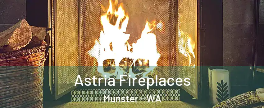 Astria Fireplaces Munster - WA