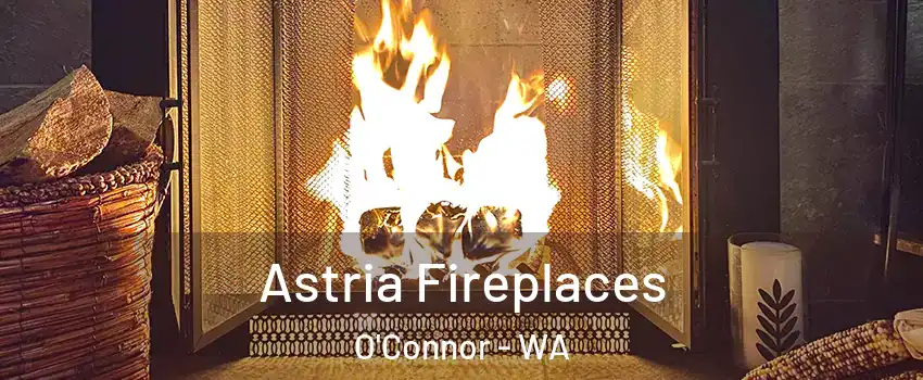 Astria Fireplaces O'Connor - WA