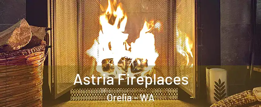 Astria Fireplaces Orelia - WA