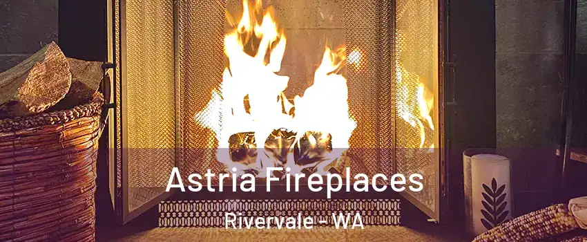 Astria Fireplaces Rivervale - WA