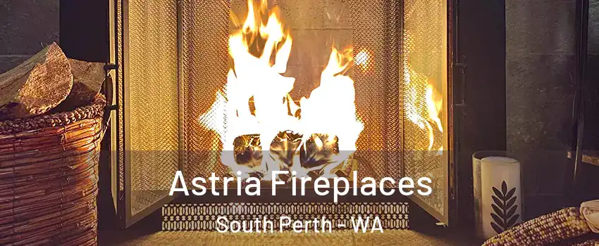  Astria Fireplaces South Perth - WA