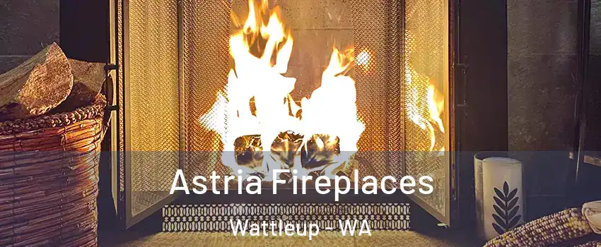 Astria Fireplaces Wattleup - WA