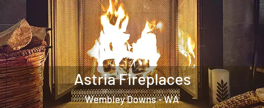Astria Fireplaces Wembley Downs - WA