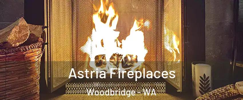 Astria Fireplaces Woodbridge - WA