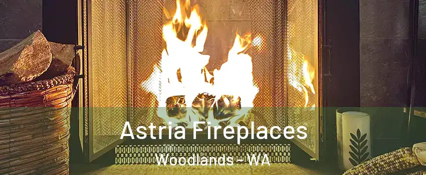 Astria Fireplaces Woodlands - WA
