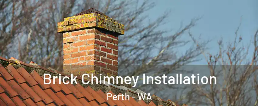 Brick Chimney Installation Perth - WA