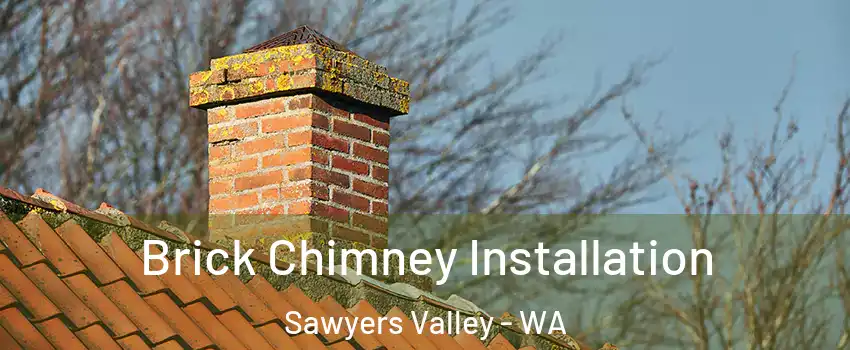 Brick Chimney Installation Sawyers Valley - WA