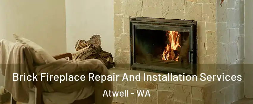 Brick Fireplace Repair And Installation Services Atwell - WA