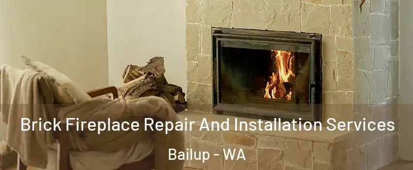 Brick Fireplace Repair And Installation Services Bailup - WA