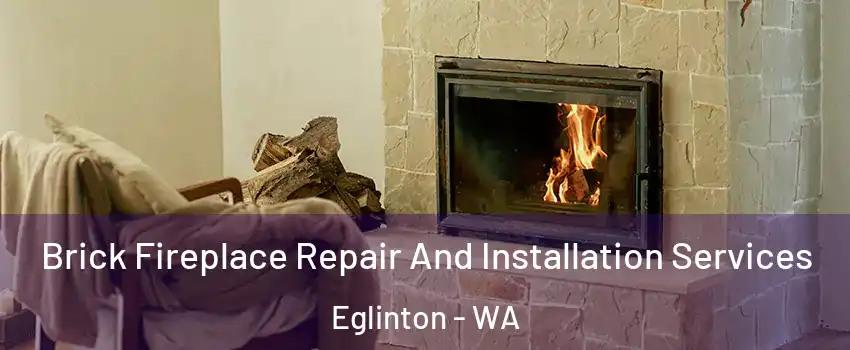 Brick Fireplace Repair And Installation Services Eglinton - WA