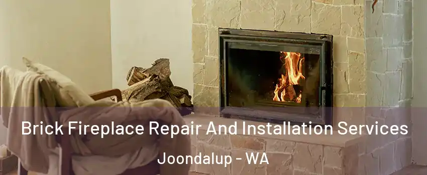 Brick Fireplace Repair And Installation Services Joondalup - WA