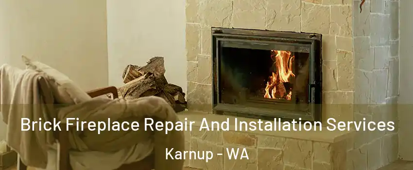 Brick Fireplace Repair And Installation Services Karnup - WA