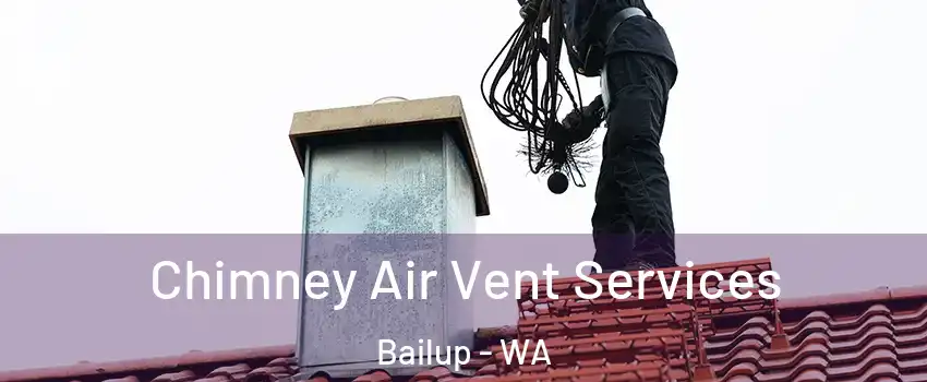 Chimney Air Vent Services Bailup - WA