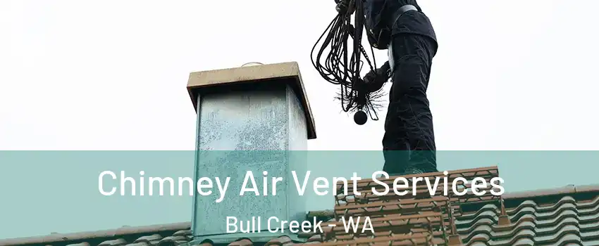 Chimney Air Vent Services Bull Creek - WA