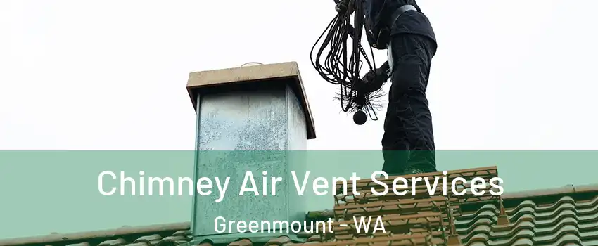 Chimney Air Vent Services Greenmount - WA