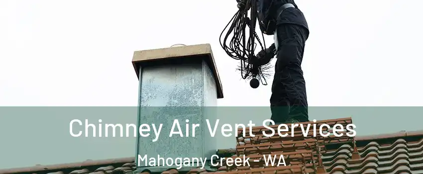 Chimney Air Vent Services Mahogany Creek - WA