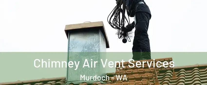 Chimney Air Vent Services Murdoch - WA